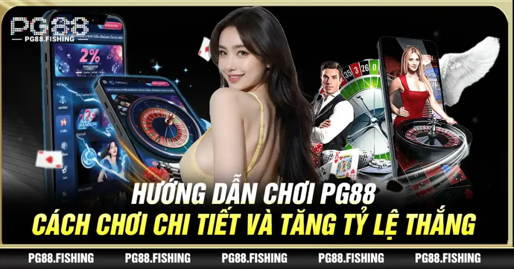 Hướng Dẫn Chơi Pg88 – Cách Chơi Chi Tiết Và Tăng Tỷ Lệ Thắng Hướng Dẫn Chơi Pg88 – Cách Chơi Chi Tiết Và Tăng Tỷ Lệ Thắng