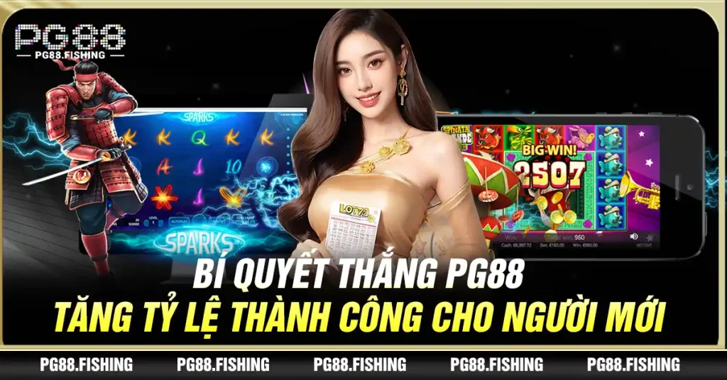 Bí Quyết Thắng Pg88 – Tăng Tỷ Lệ Thành Công Cho Người Mới Bí Quyết Thắng Pg88 – Tăng Tỷ Lệ Thành Công Cho Người Mới