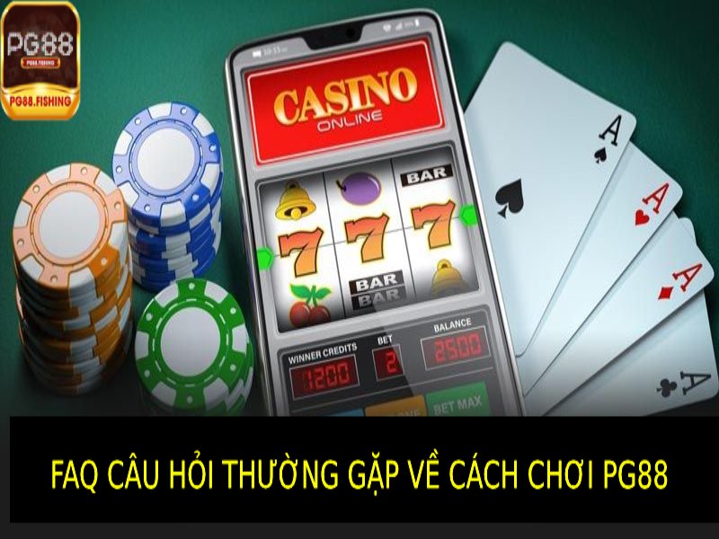 Cách Chơi Pg88 – Bí Quyết Chơi Hiệu Quả Và Dễ Dàng Cho Người Mới Câu Hỏi Thường Gặp Về Cách Chơi Pg88