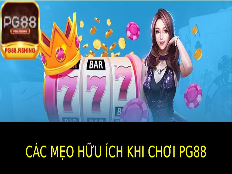 Kinh Nghiệm Chơi Pg88 – Bí Quyết Chiến Thắng Hiệu Quả Các Mẹo Chơi Hiệu Quả Tại Pg88