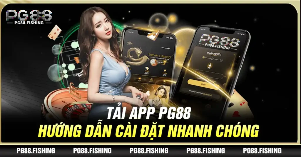 Tải App Pg88 – Hướng Dẫn Cài Đặt Nhanh Chóng